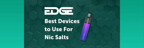 EDGE Blog - Best Devices To Use For Bar Salts