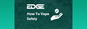 
How To Vape Safely